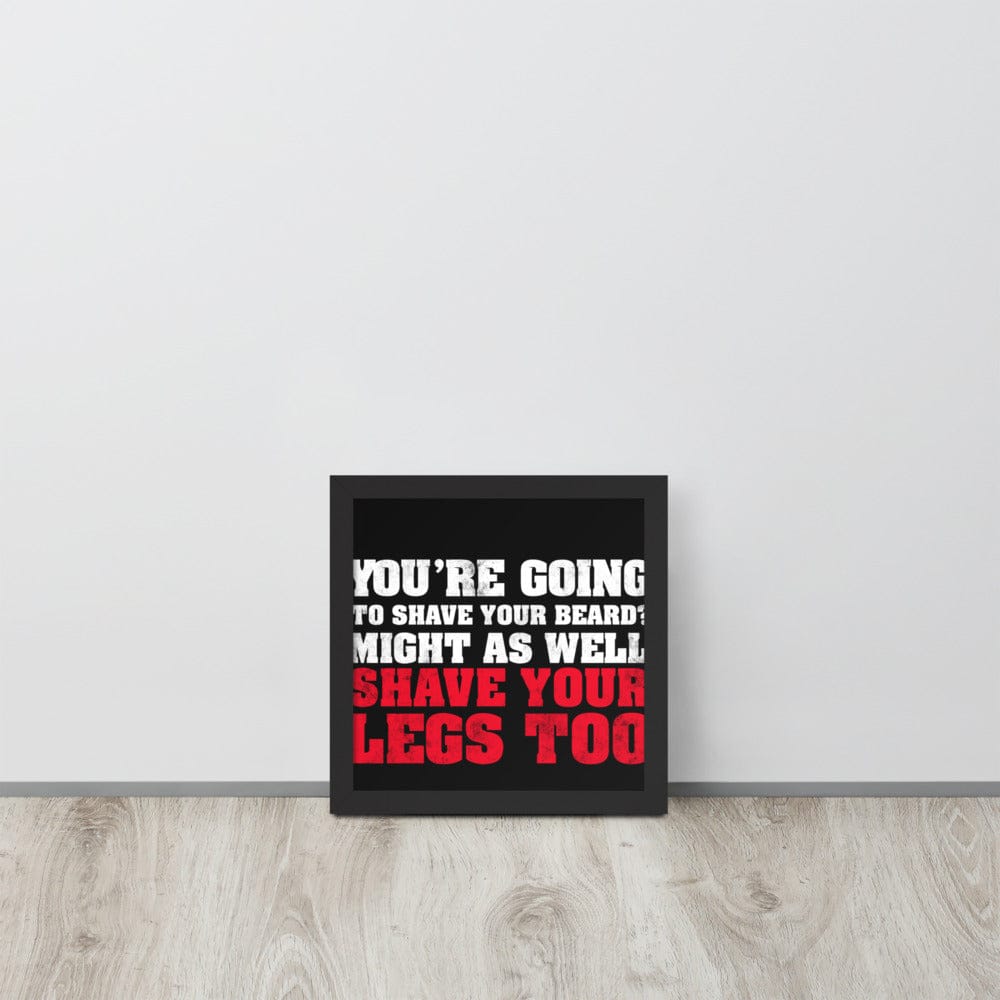 Shave Your Legs Framed Poster
