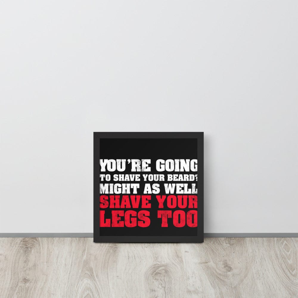 Shave Your Legs Framed Poster